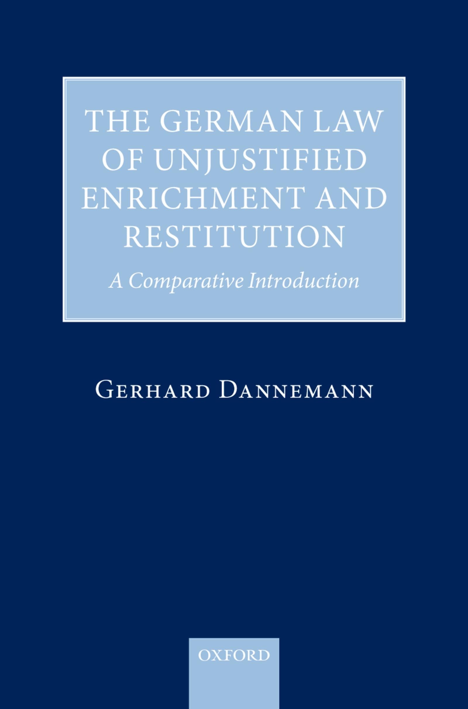 The German Law of Unjustified Enrichment and Restitution: A Comparative Introduction Law