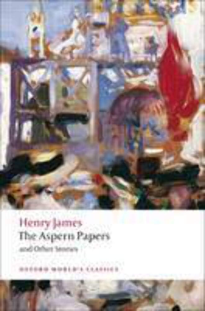The Aspern Papers and Others Stories (Oxford World’s Classics) Essays & Short Stories