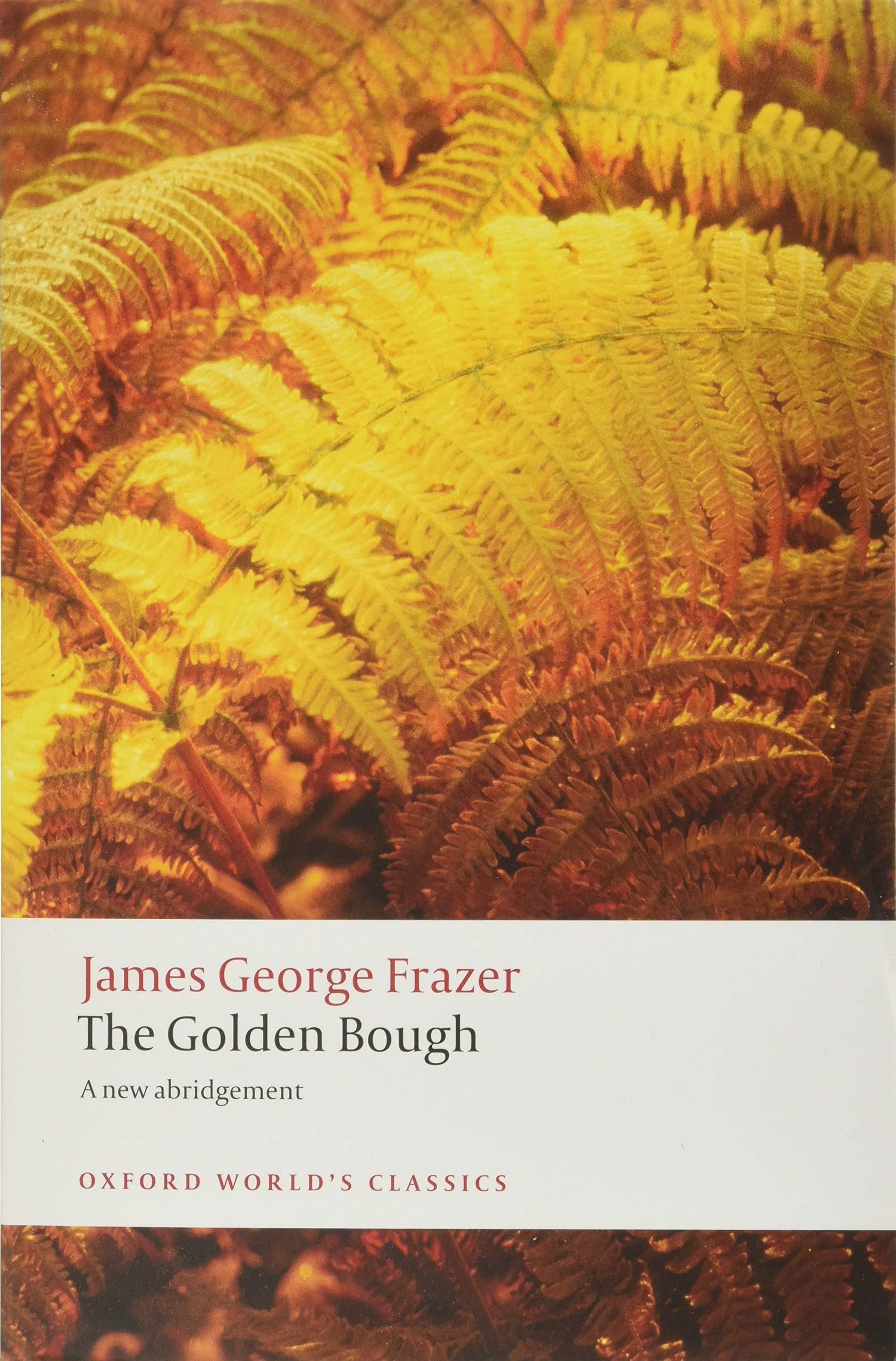 The Golden Bough: A Study in Magic and Religion (Oxford World’s Classics) Social Sciences