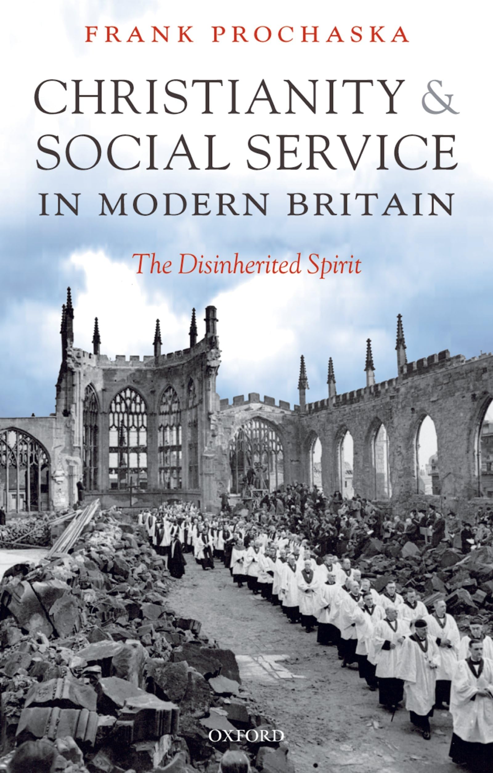 Christianity and Social Service in Modern Britain: The Disinherited Spirit Social Sciences