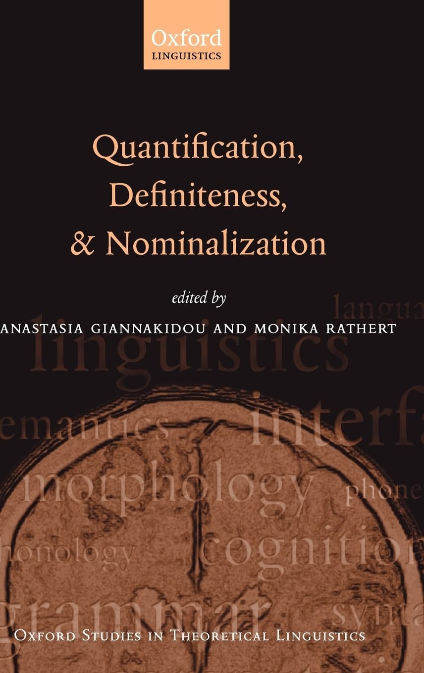 Quantification, Definiteness, and Nominalization (Oxford Studies in Theoretical Linguistics, Band 24) Philosophy