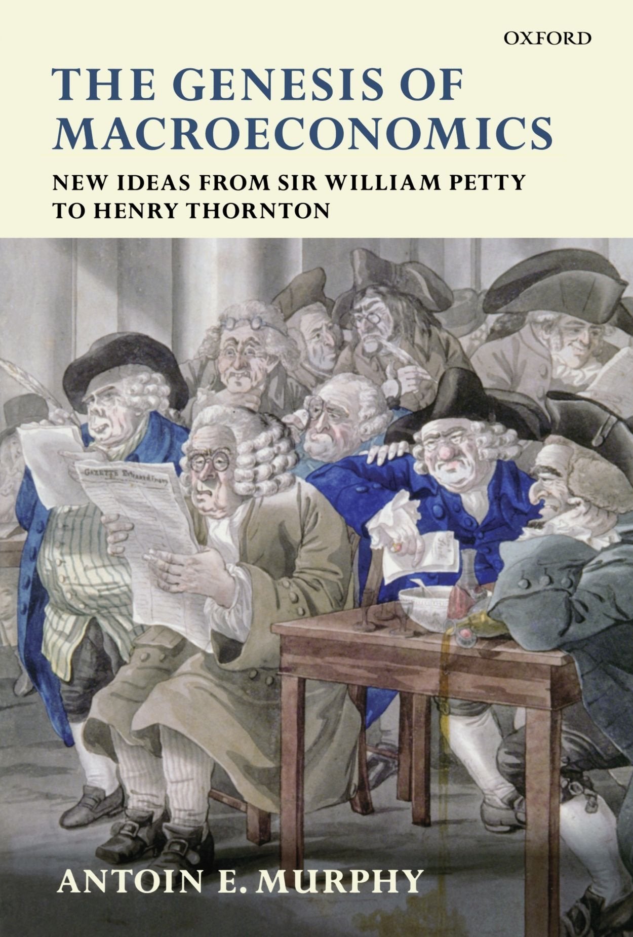 The Genesis of Macroeconomics: New Ideas from Sir William Petty to Henry Thornton Business, Finance & Career