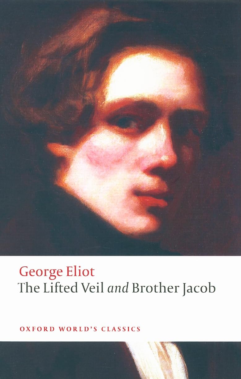 The Lifted Veil & Brother Jacob (Oxford World’s Classics) Essays & Short Stories