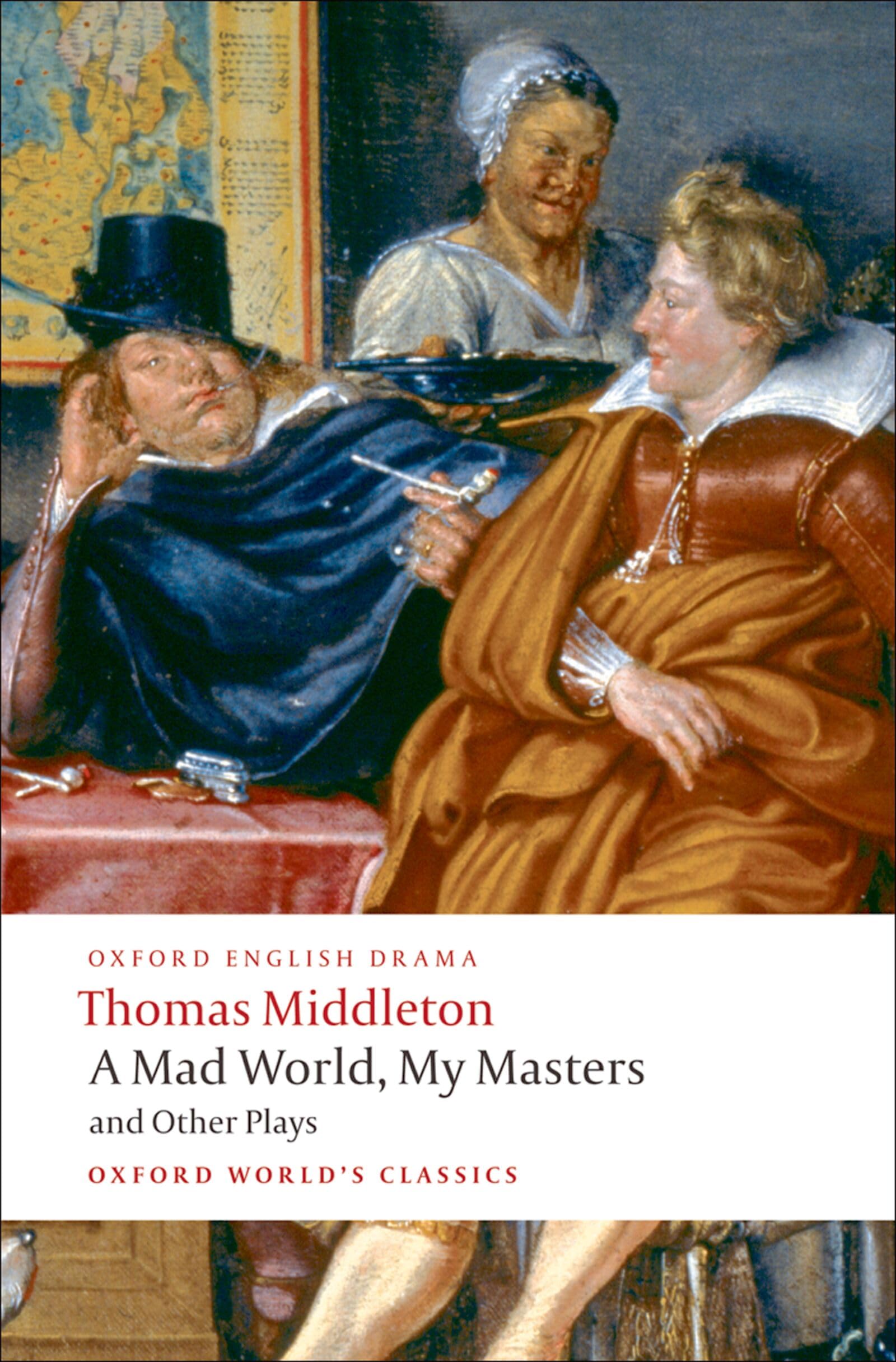 A Mad World, My Masters and Other Plays (Oxford World's Classics) Drama