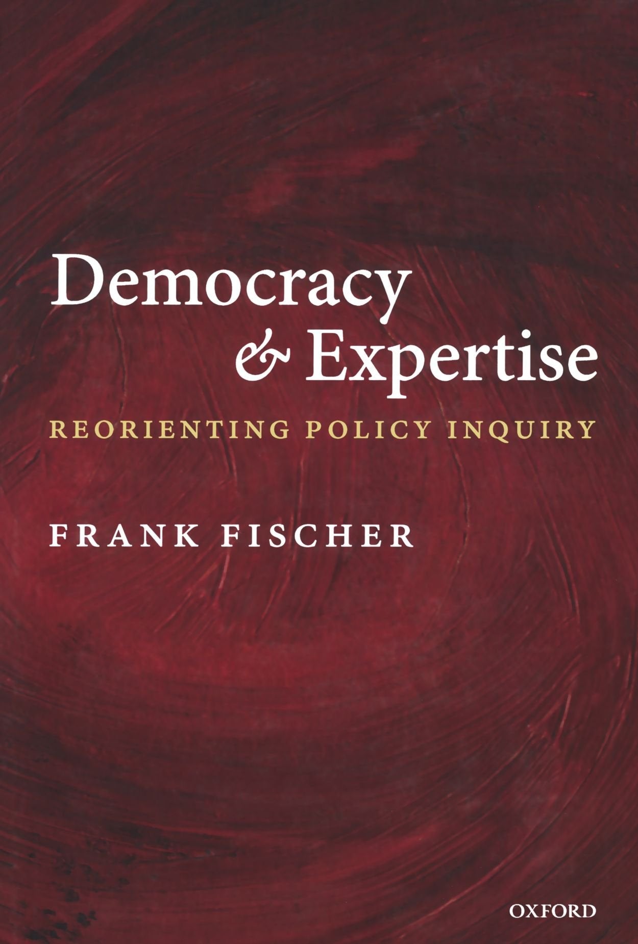 Democracy And Expertise: Reorienting Policy Inquiry Social Sciences