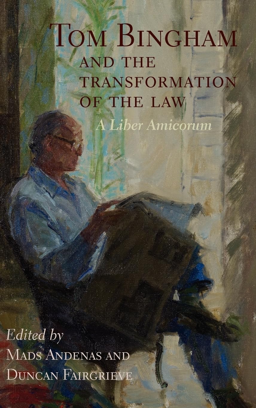Tom Bingham and the Transformation of the Law Law