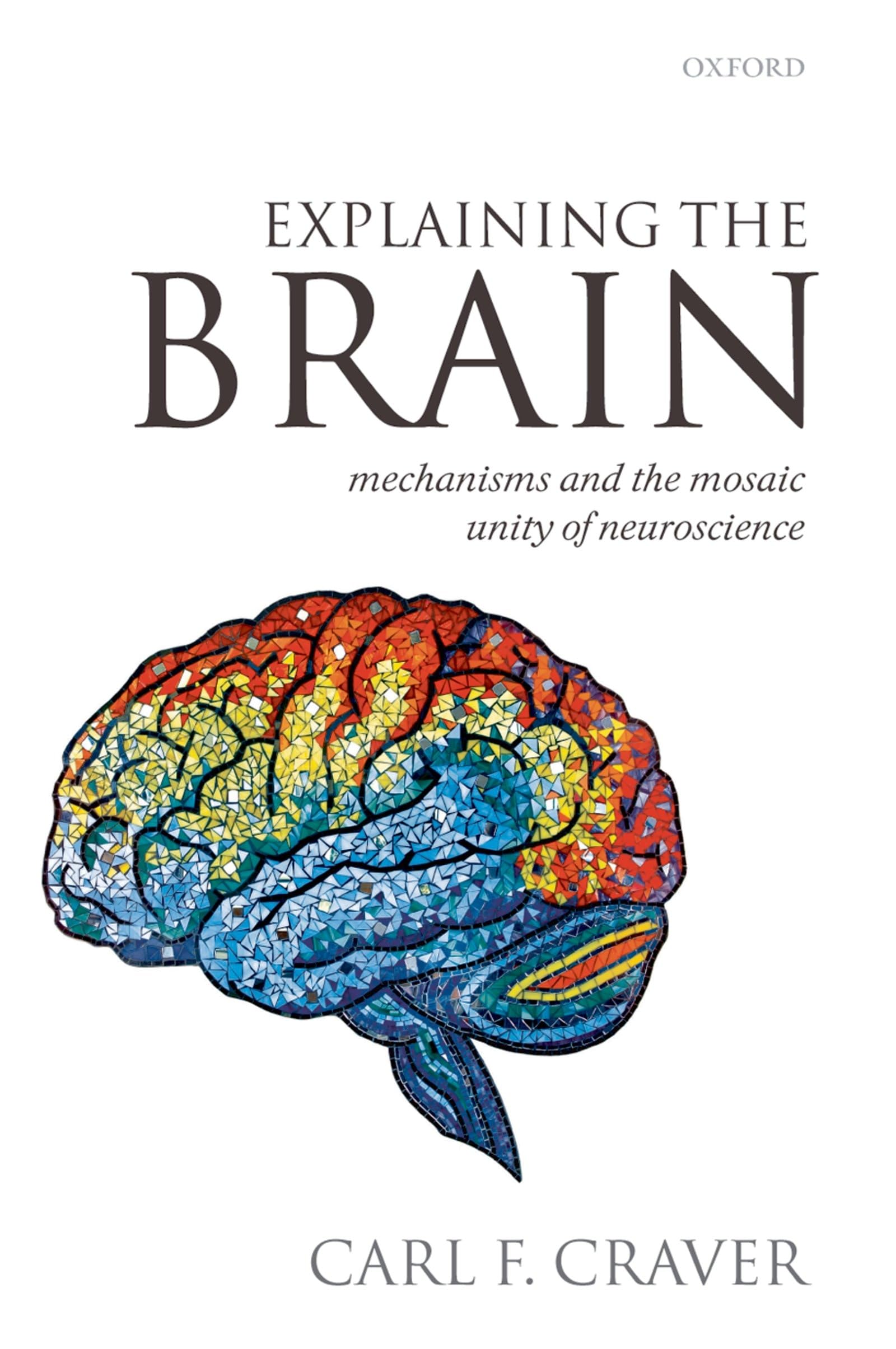 Explaining the Brain: Mechanisms and the Mosaic Unity of Neuroscience Medicine