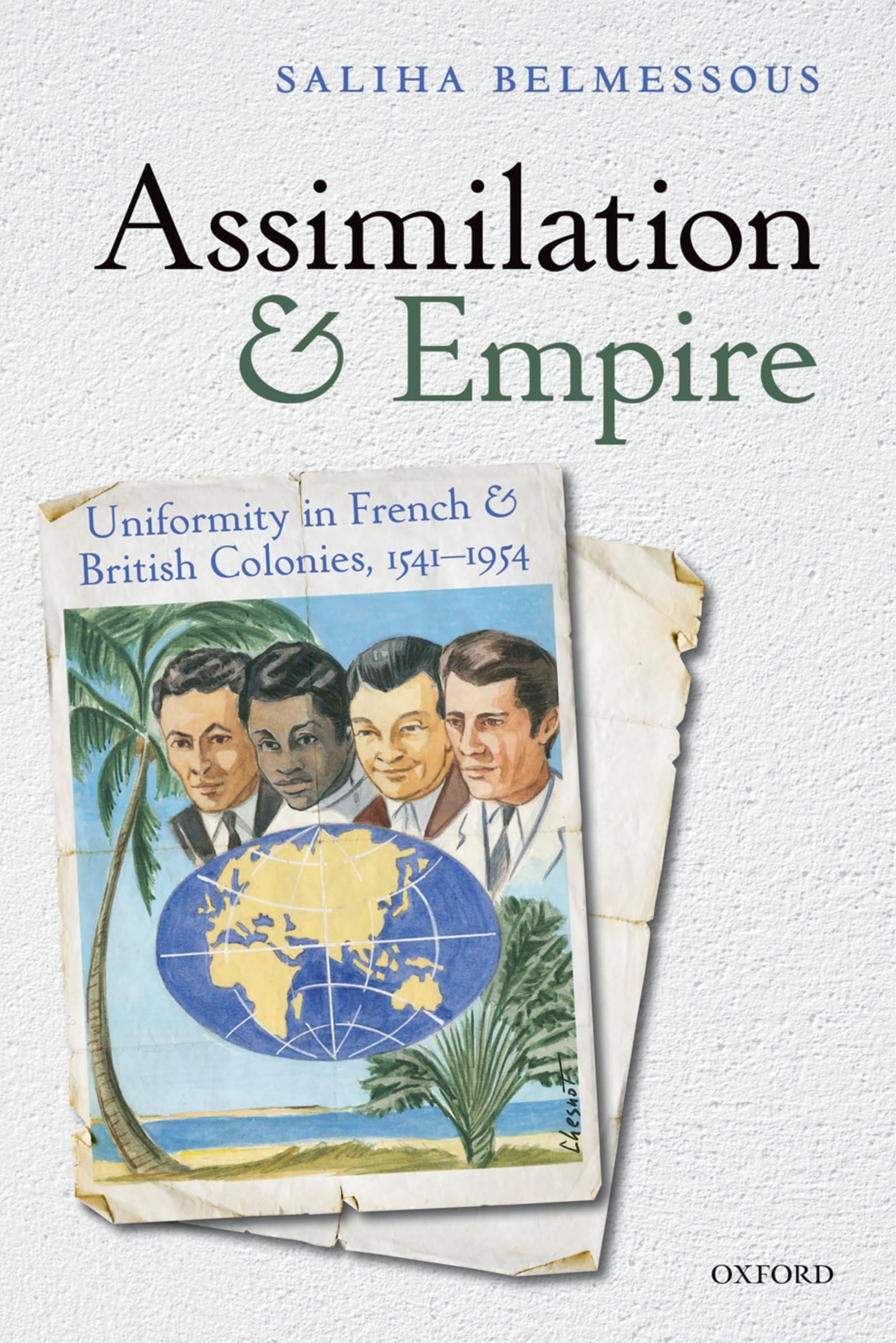 Assimilation and Empire: Uniformity in French and British Colonies, 1541-1954 Politics & History