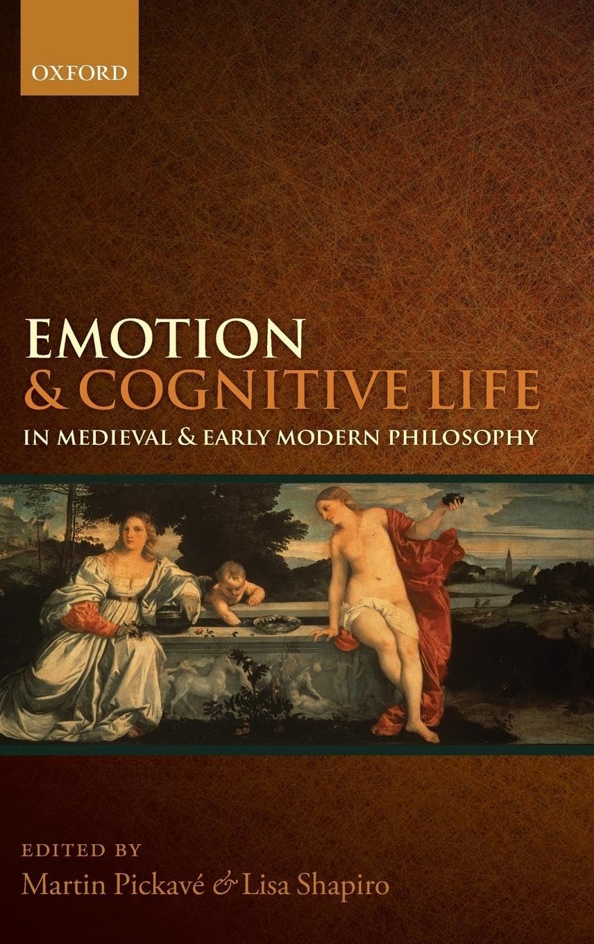 Emotion and Cognitive Life in Medieval and Early Modern Philosophy Philosophy