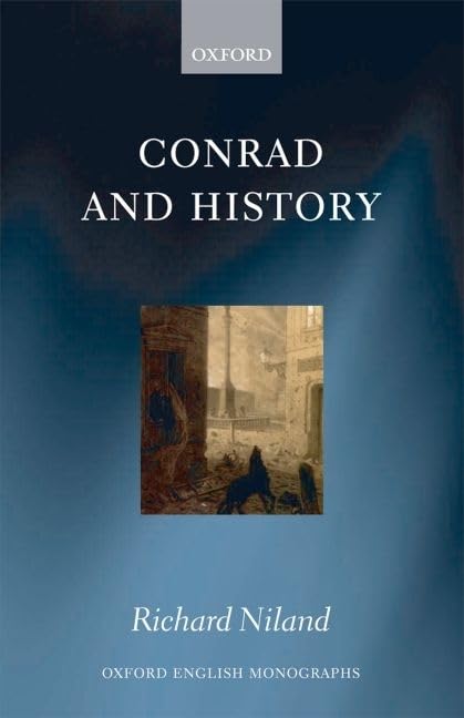 Conrad and History (Oxford English Monographs) Social Sciences