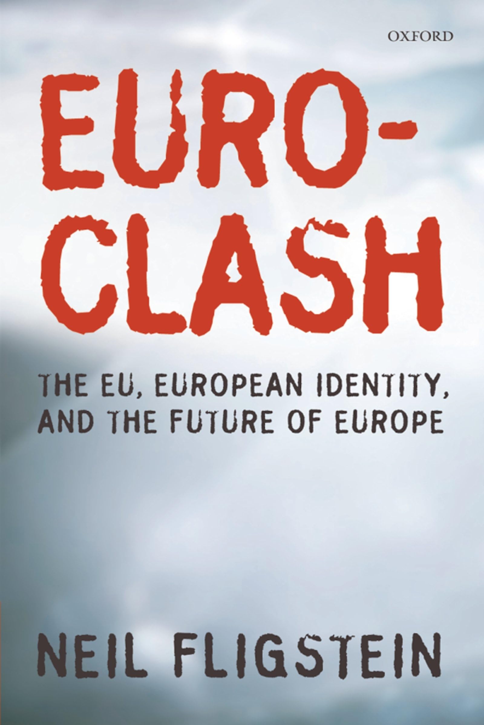Euroclash: The EU, European Identity, and the Future of Europe Law