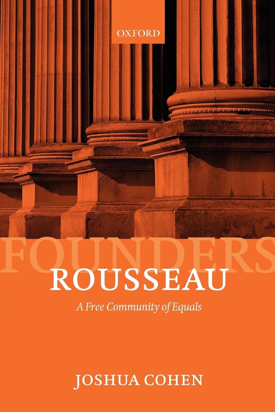 Rousseau: A Free Community of Equals (Founders of Modern Political and Social Thought) Philosophy