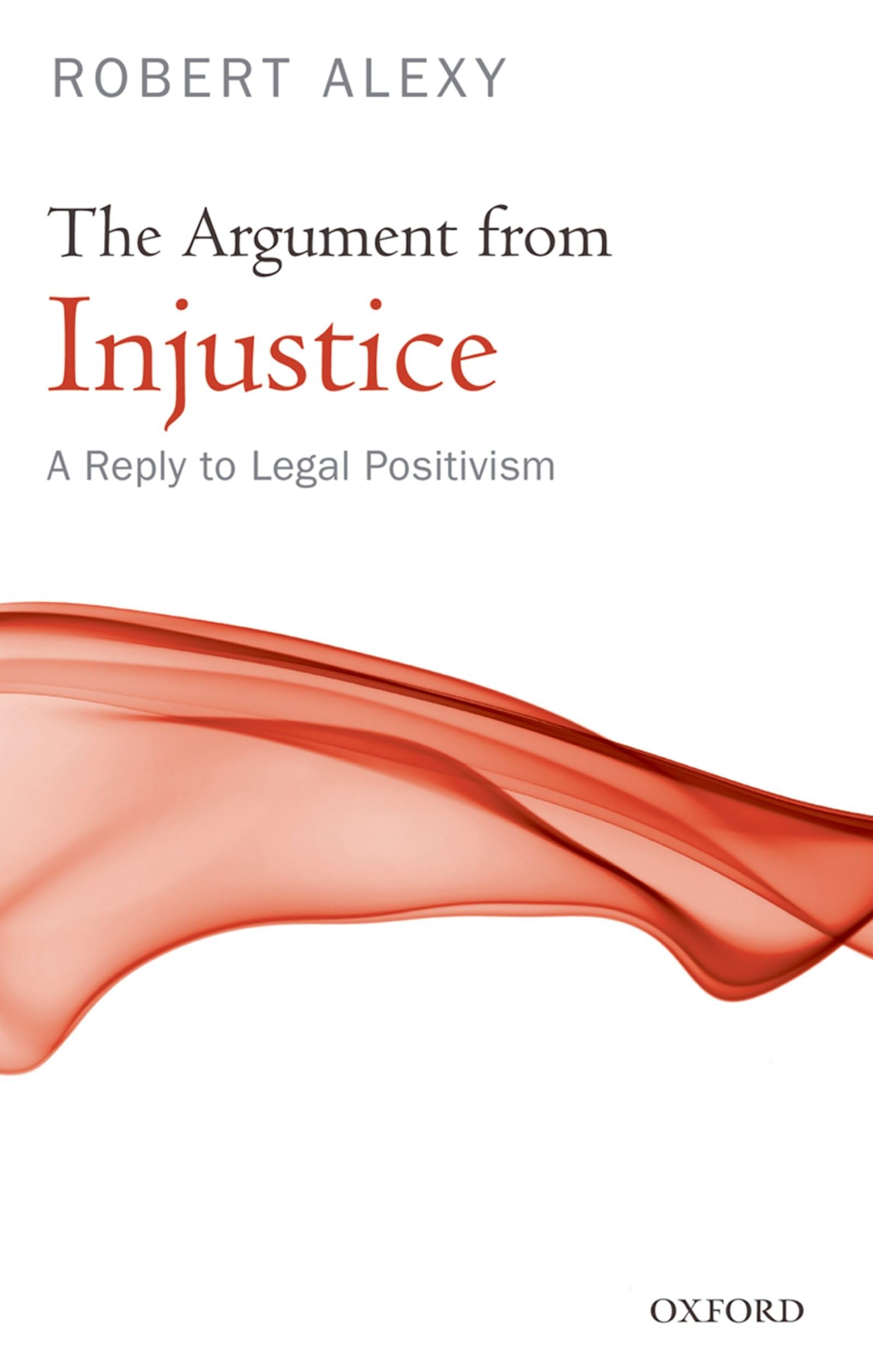 The Argument from Injustice: A Reply to Legal Positivism Law