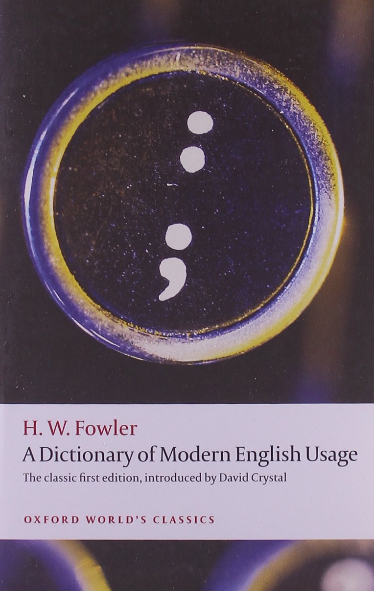 A Dictionary of Modern English Usage: The Classic First Edition (Oxford World's Classics) Media & Communication