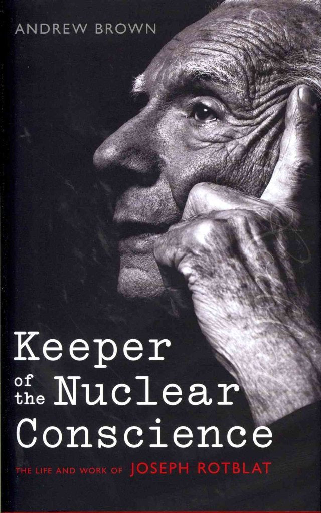 Keeper of the Nuclear Conscience: The Life and Work of Joseph Rotblat Science