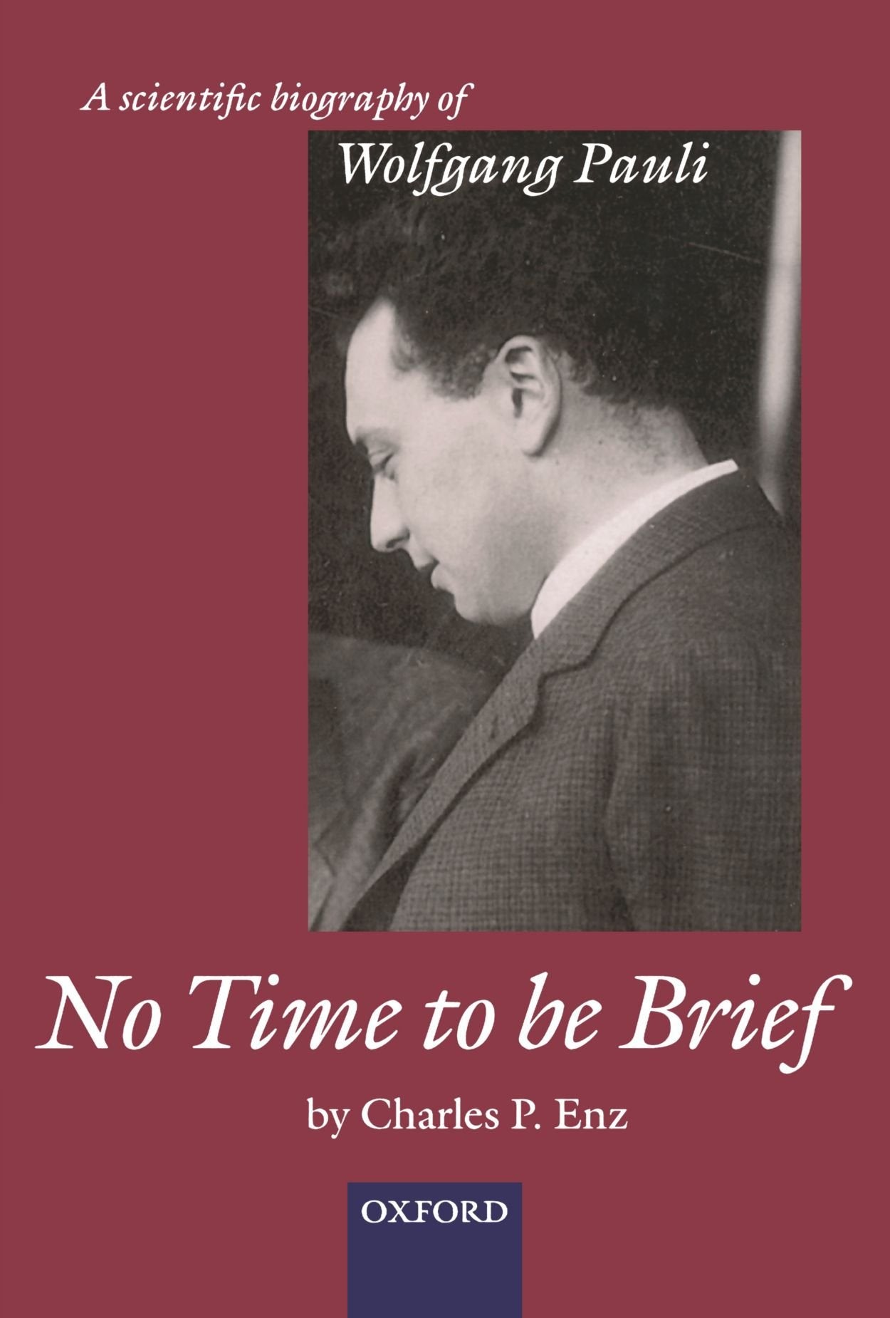 No Time to be Brief: A scientific biography of Wolfgang Pauli Learning & Reference