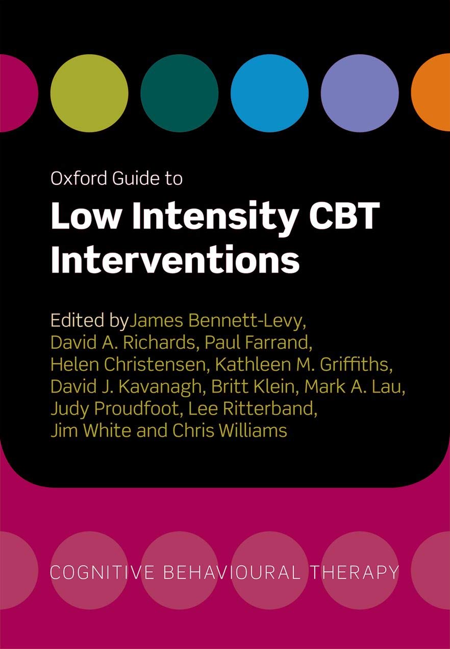 Oxford Guide to Low Intensity C.B.T. Interventions (Oxford Guides in Cognitive Behavioural Therapy) Medicine