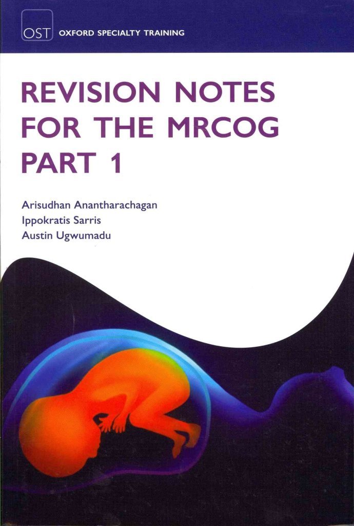 Revision Notes for the Mrcog Part 1 (Oxford Specialty Training: Revision Texts) Medicine