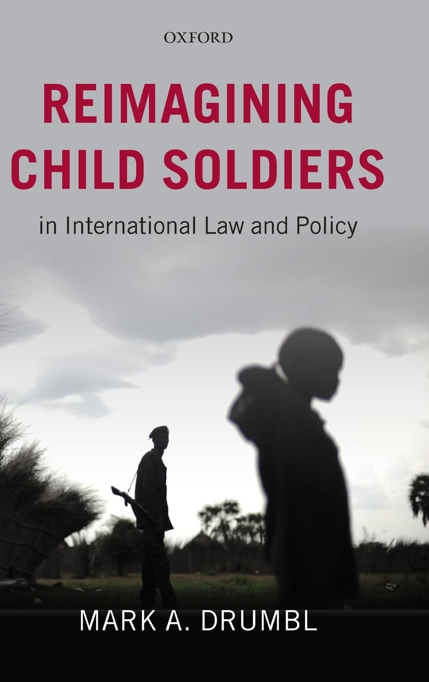 Reimagining Child Soldiers in International Law and Policy Law