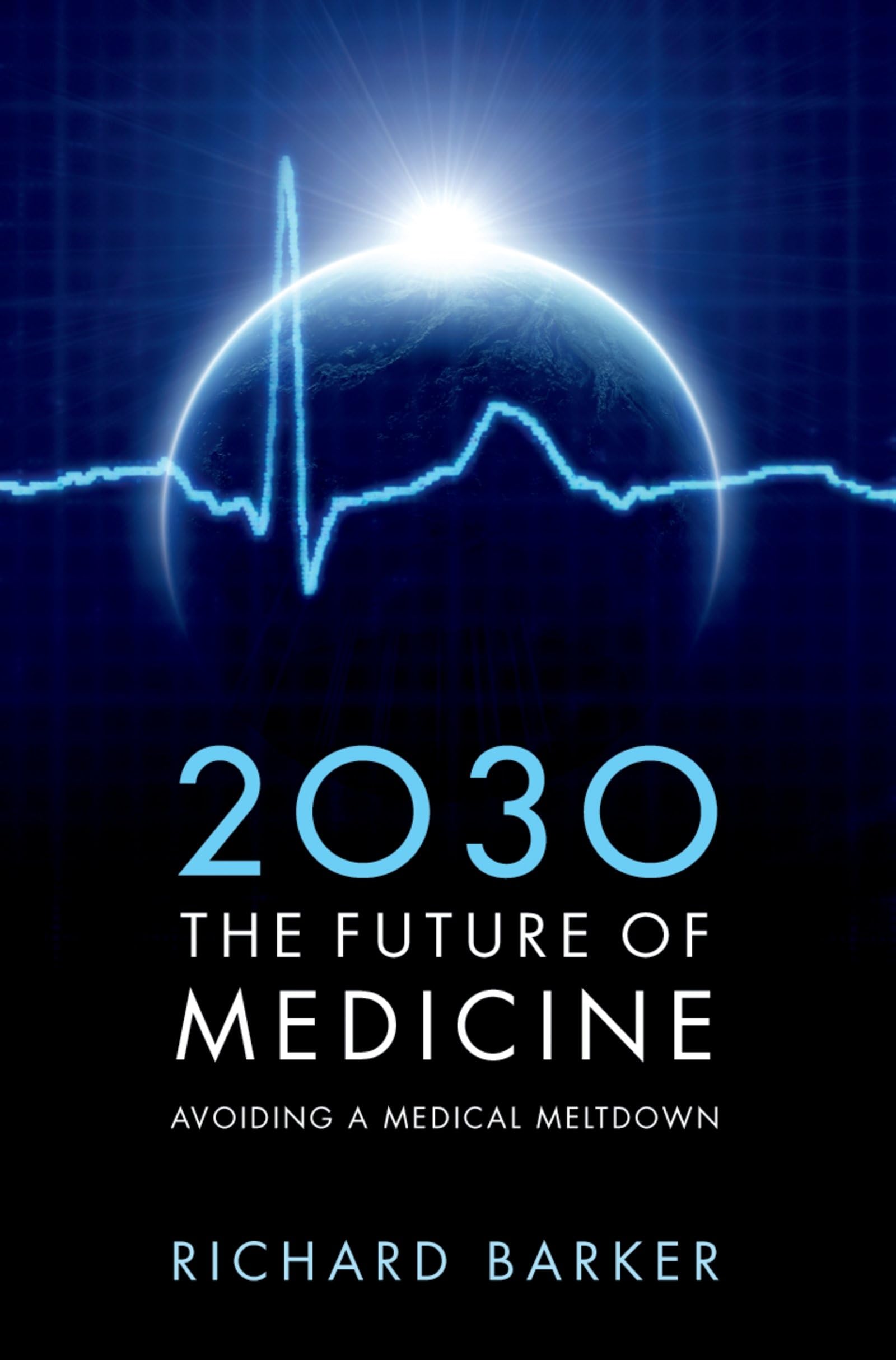 2030 The Future of Medicine: Avoiding a Medical Meltdown Medicine