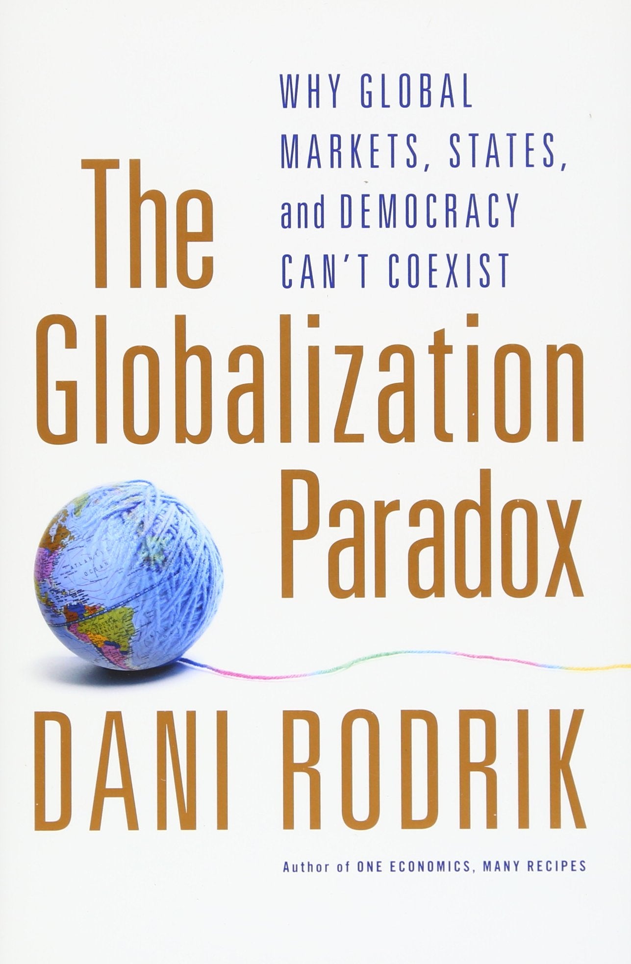 The Globalization Paradox: Why Global Markets, States, and Democracy Can't Coexist Law