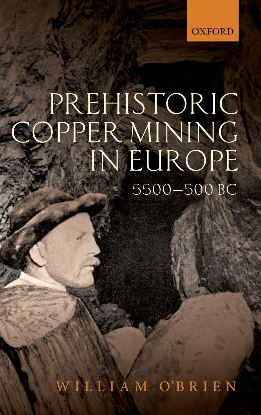 Prehistoric Copper Mining in Europe, 5500-500 BC Social Sciences