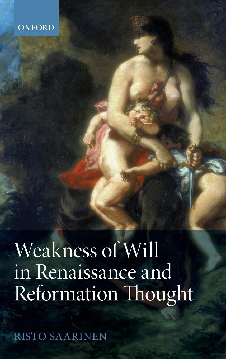 Weakness of Will in Renaissance and Reformation Thought Philosophy