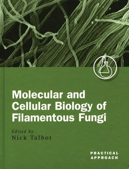 Molecular and Cellular Biology of Filamentous Fungi: A Practical Approach book