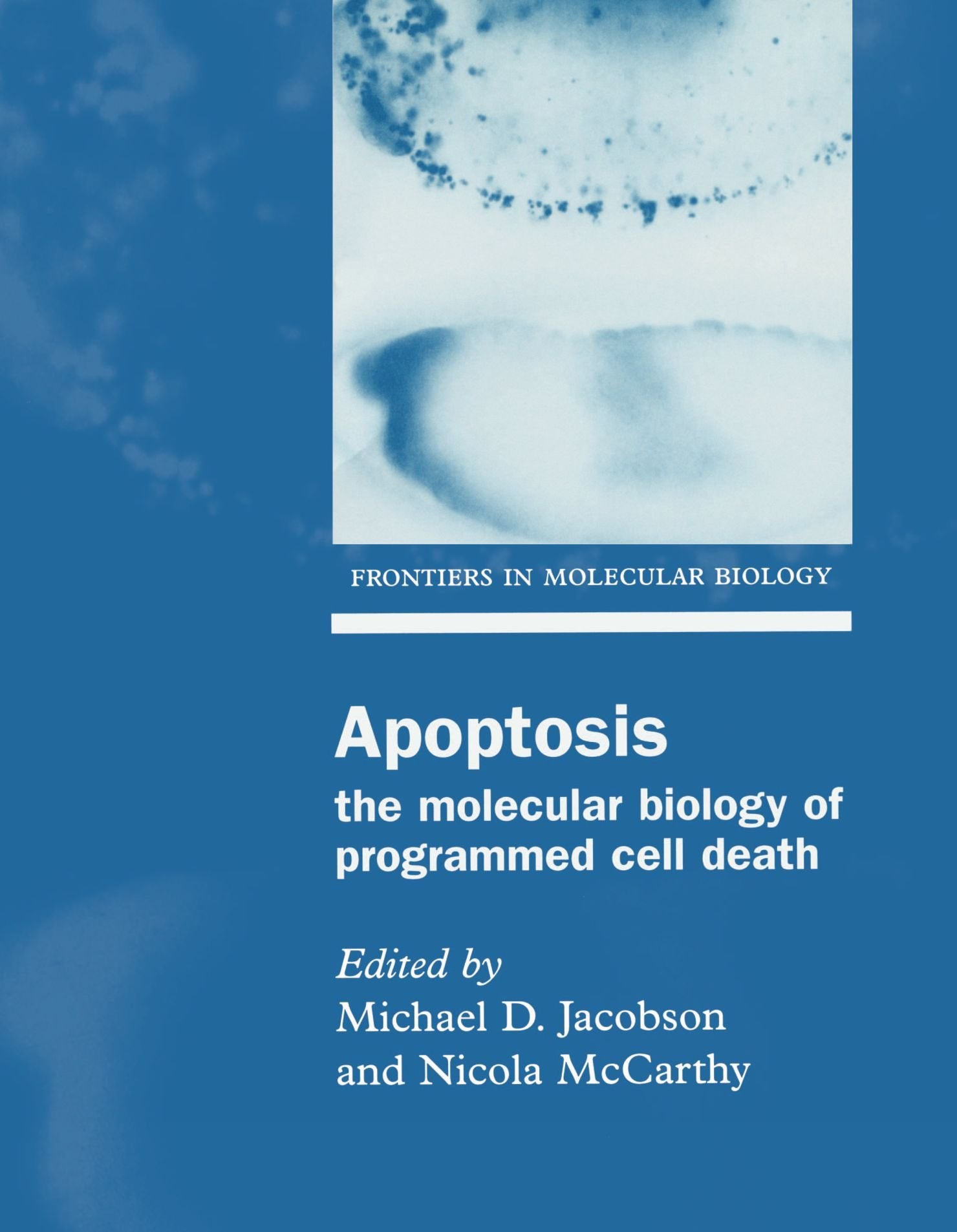 Apoptosis: The Molecular Biology of Programmed Cell Death (Frontiers in Molecular Biology) book