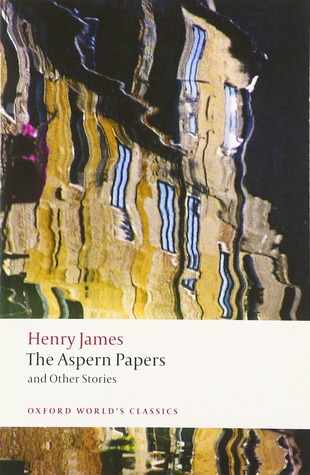 The Aspern Papers and Otherr Stories (Oxford World’s Classics) Essays & Short Stories