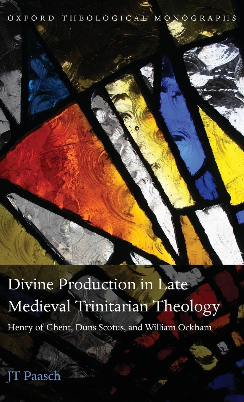 Divine Production in Late Medieval Trinitarian Theology Philosophy