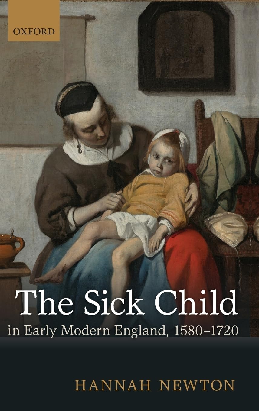 The Sick Child in Early Modern England, 1580-1720 Medicine