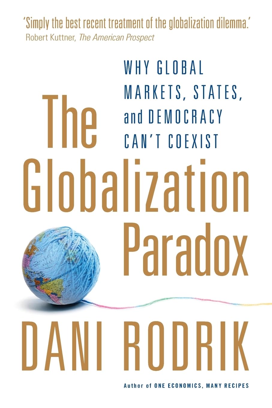 The Globalization Paradox: Why Global Markets, States, and Democracy Can't Coexist Law