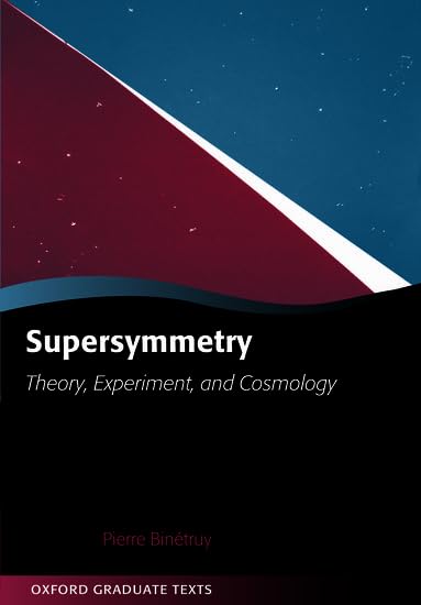 Supersymmetry: Theory, Experiment, and Cosmology (Oxford Graduate Texts) Medicine