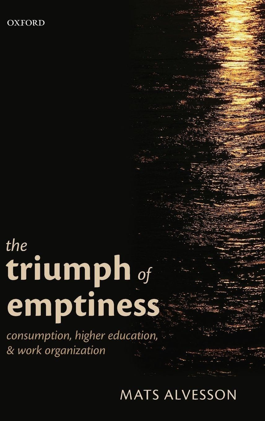 The Triumph of Emptiness: Consumption, Higher Education, and Work Organization book