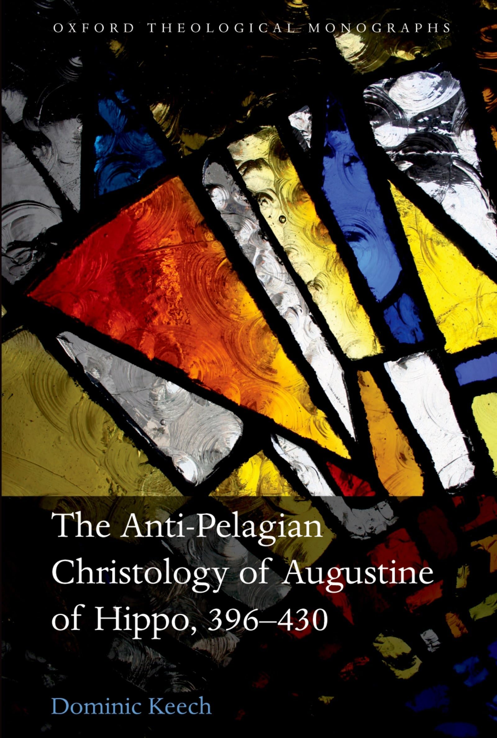 The Anti-Pelagian Christology of Augustine of Hippo, 396-430 Philosophy