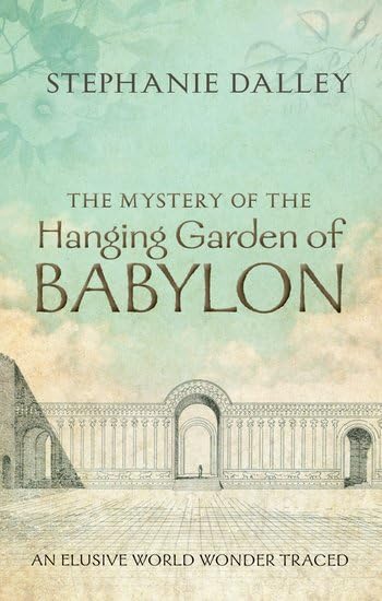 The Mystery of the Hanging Garden of Babylon: An Elusive World Wonder Traced Social Sciences