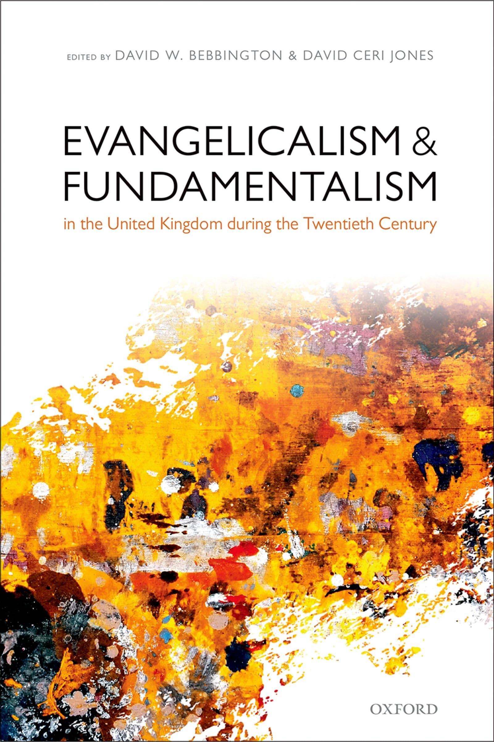 Evangelicalism and Fundamentalism in the United Kingdom During the Twentieth Century Politics & History