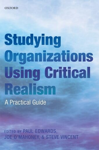 Studying Organizations Using Critical Realism: A Practical Guide book