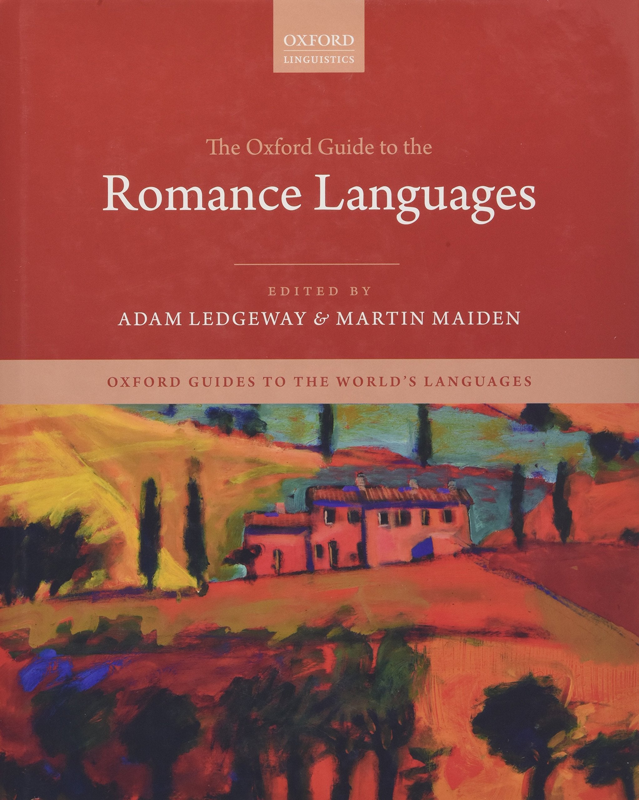 The Oxford Guide to the Romance Languages (Oxford Guide's to the World's Languages) Social Sciences