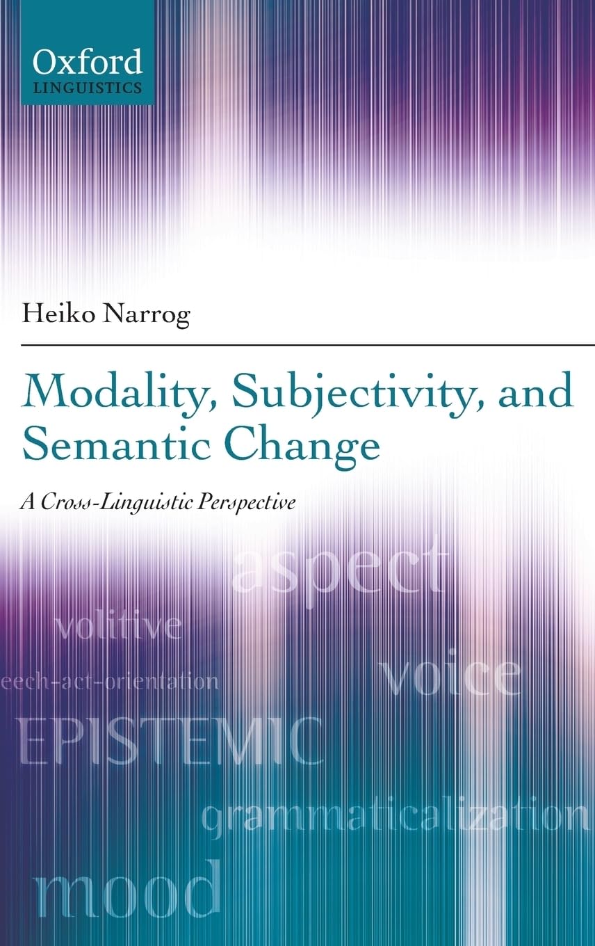 Modality, Subjectivity, and Semantic Change: A Cross-Linguistic Perspective (Oxford Linguistics) Philosophy