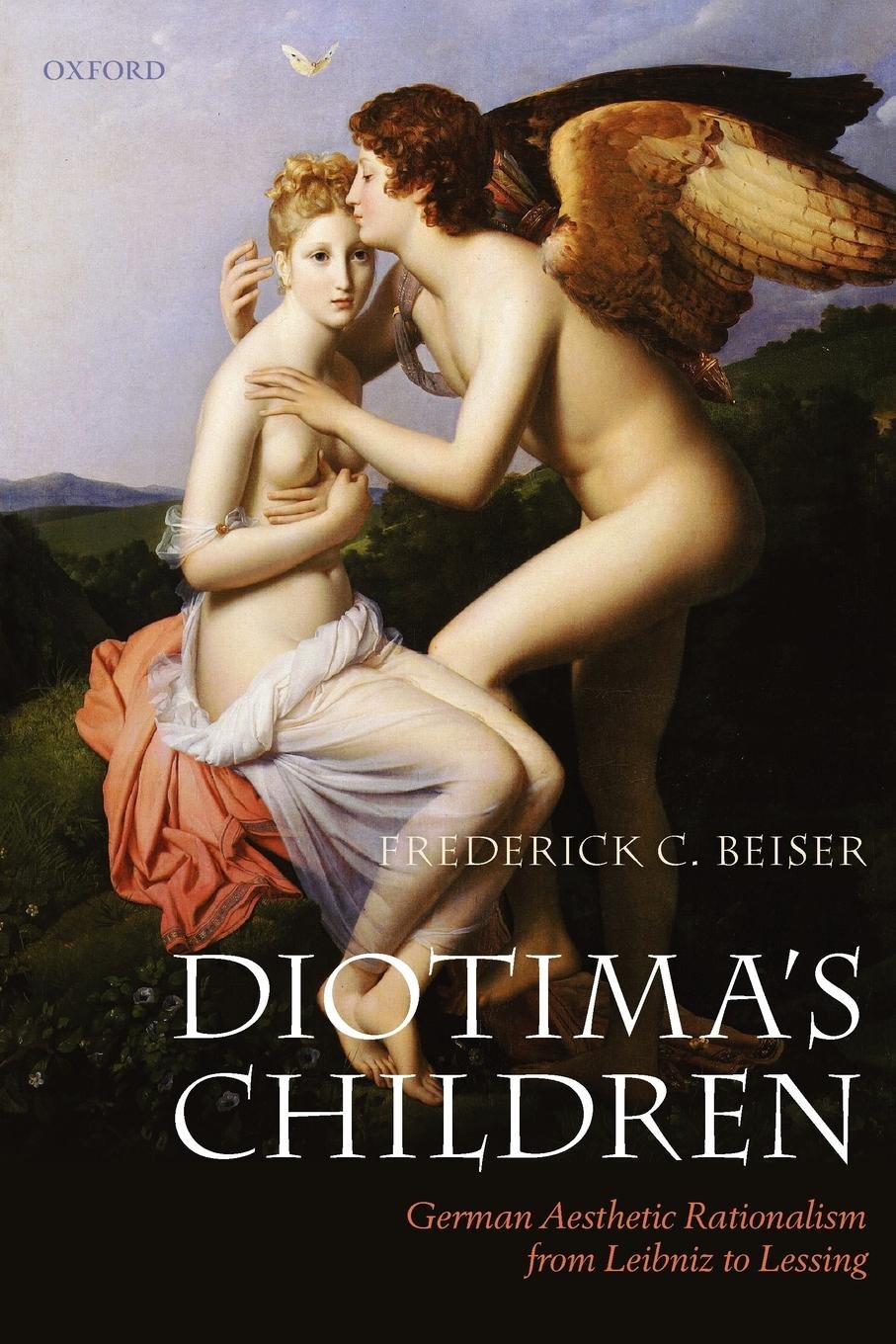 Diotima's Children: German Aesthetic Rationalism from Leibniz to Lessing Philosophy
