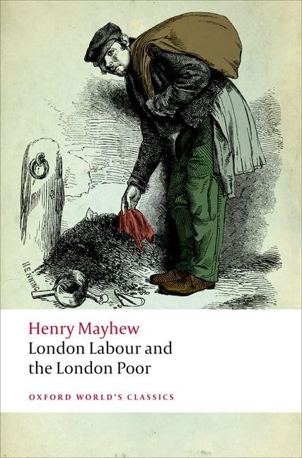London Labour and the London Poor: A Selected Edition (Oxford World's Classics) Social Sciences