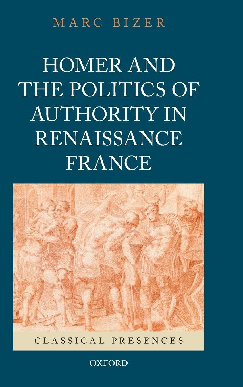 Homer and the Politics of Authority in Renaissance France Contemporary literature