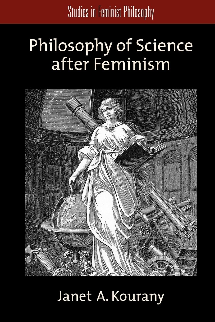 Philosophy of Science after Feminism (Studies in Feminist Philosophy) Philosophy