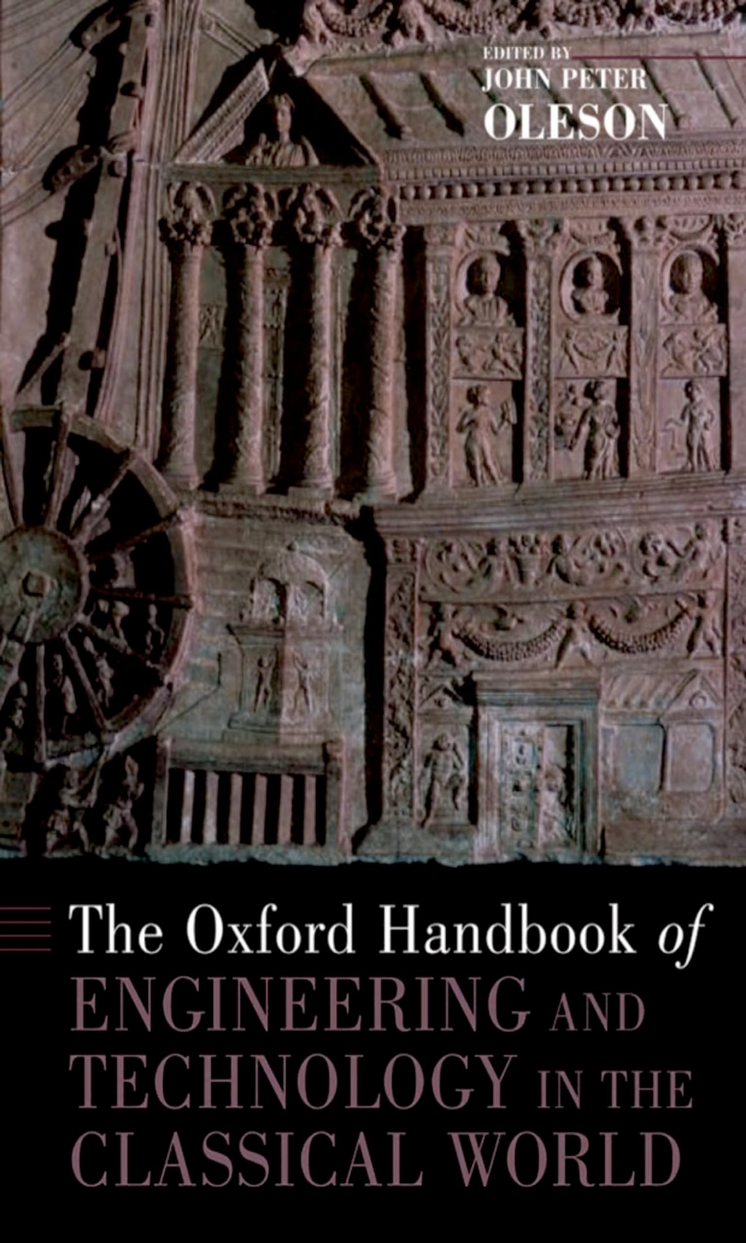 The Oxford Handbook of Engineering and Technology in the Classical World (Oxford Handbooks) Social Sciences