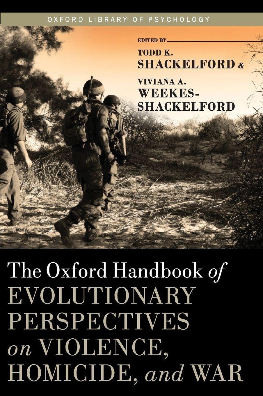 Oxford Handbook of Evolutionary Perspectives on Violence, Homicide, and War Psychology
