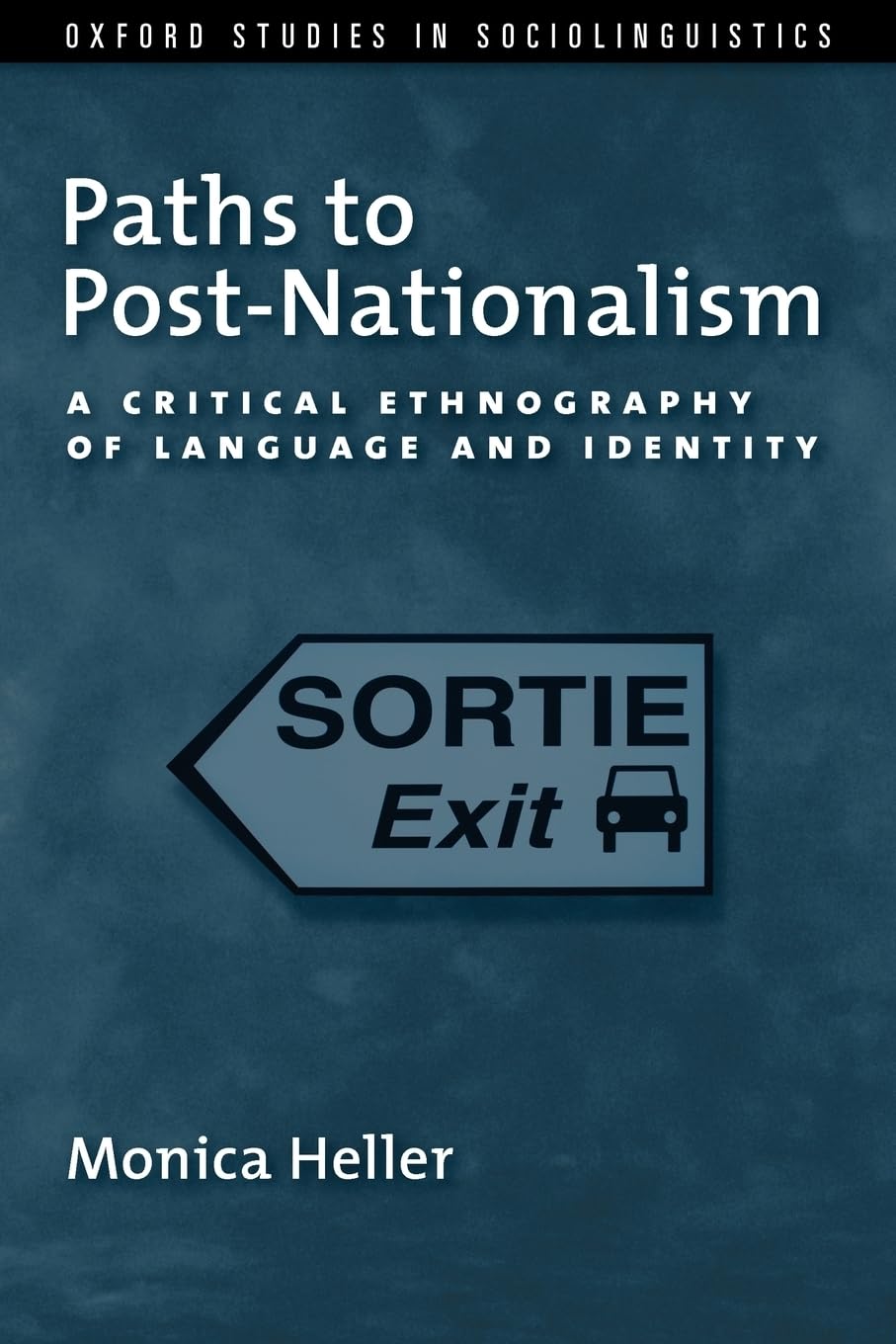 Paths to Post-Nationalism: A Critical Ethnography of Language and Identity (Oxford Studies in Sociolinguistics) book