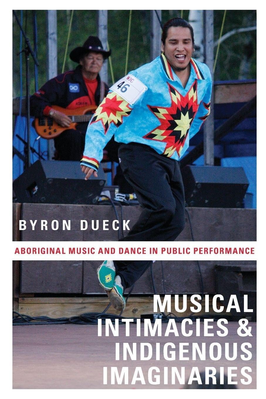 Musical Intimacies and Indigenous Imaginaries: Aboriginal Music And Dance In Public Performance Books