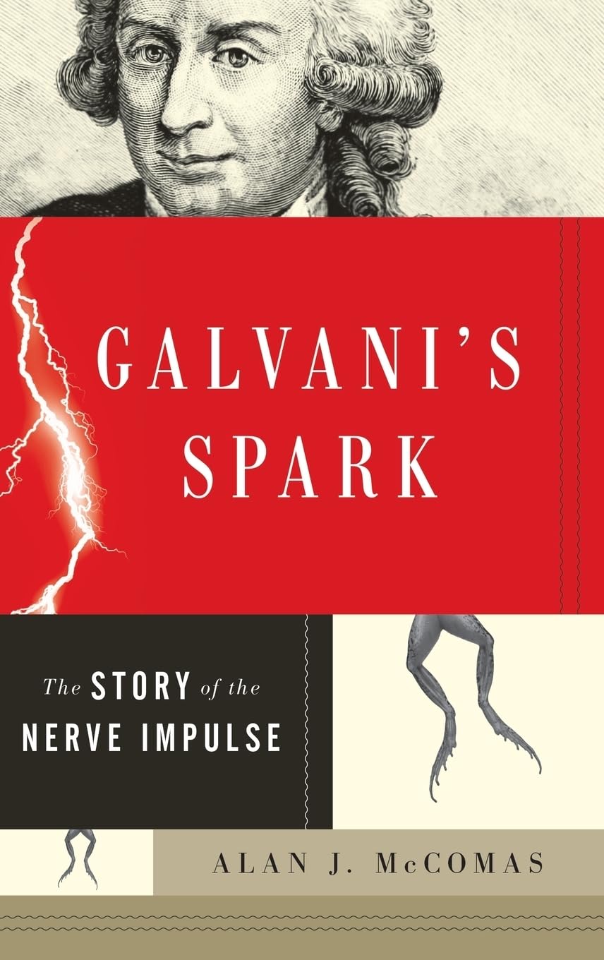 Galvani's Spark: The Story of the Nerve Impulse Medicine